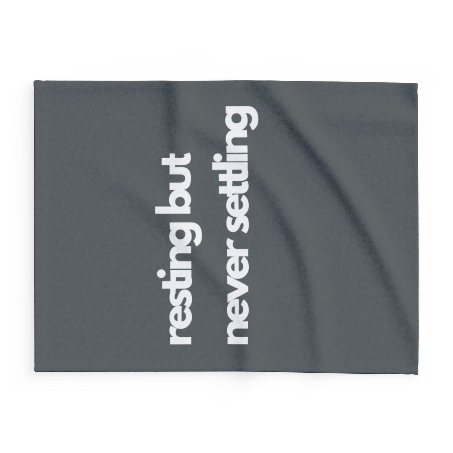 Resting but Never Settling Fleece Blanket