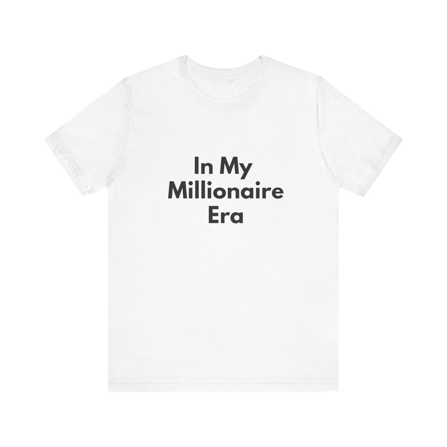 In My Millionaire Era Tee — Motivational Graphic T-Shirt